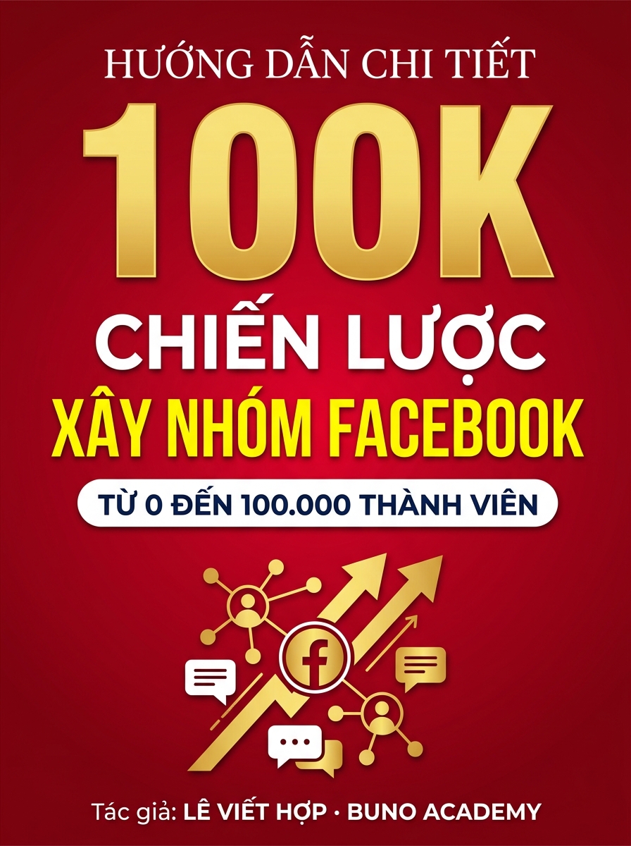 Bìa sách Ebook Chiến Lược Xây Dựng Nhóm Facebook 100k Thành Viên - Lê Viết Hợp